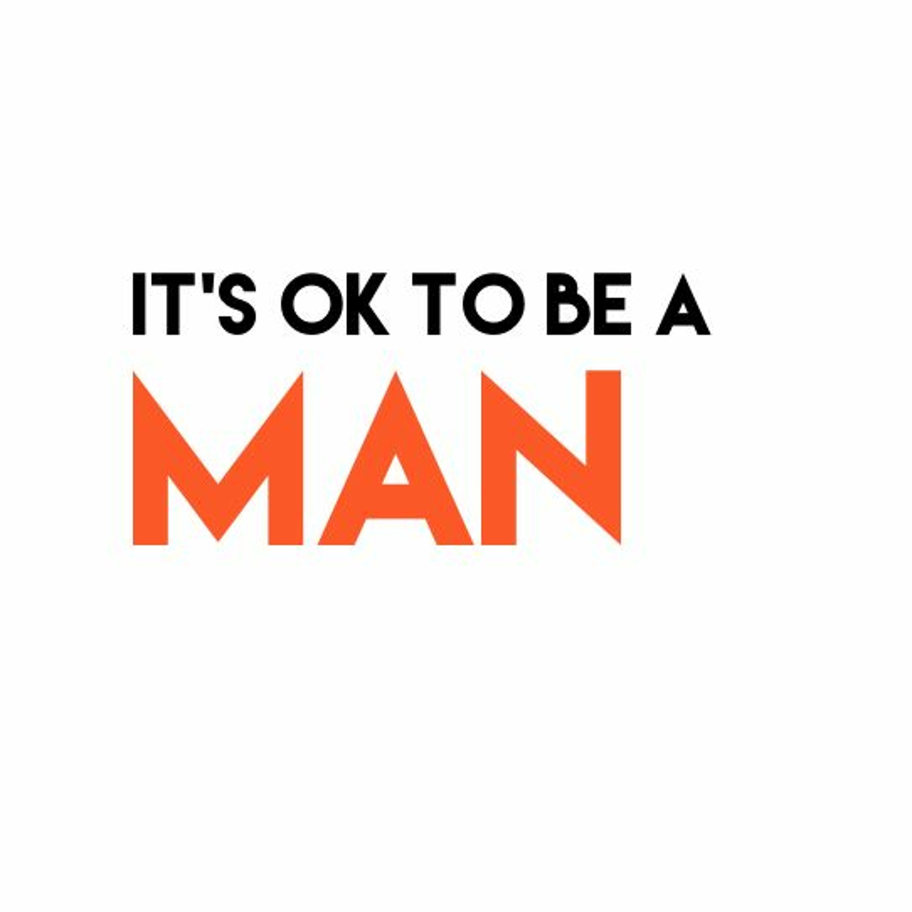 Its ok to be A MAN episode artwork