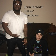 JermTheKidd/LilLan-Bust Down (Native Beats)