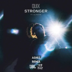 QUIX - Stronger Ft. Elanese (ASHEZ REMIX)
