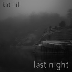 Kat Hill - Last Night