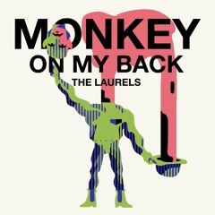 Monkey On My Back by The Laurels