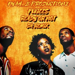 Fugees - Ready Or Not [Fyah_B RMX]