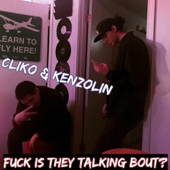Cliko X KenzoLin - Fuck Is They Talkin 'Bout? (Prod. RolandJoeC)