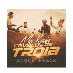 MC Kevin - Cavalo De Troia (Rögue Remix)