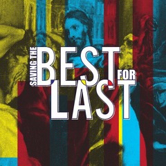 Saving The Best For Last // Pt. 1 // Rev. Matt Miofsky
