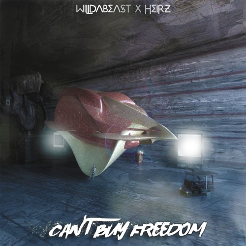 WILLDABEAST X HEIRZ - Can't Buy Freedom