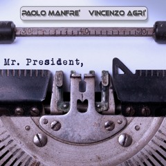 Paolo Manfrè, Vincenzo Agrì - Mr. President (cut edit)