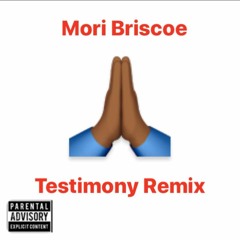 Mori Briscoe - Testimony Remix