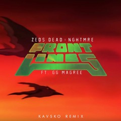 Zeds Dead x NGHTMRE - Frontlines (Kavsko Remix)