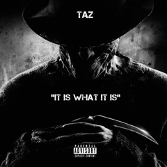 Taz - "It Is What It Is"