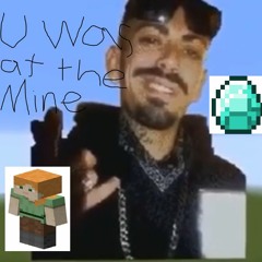 U Was At The Mine (Minecraft parody of U Was At The Club Bottoms Up)