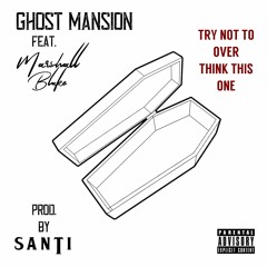 Ghost Mansion Feat. Marshall Blake - Try Not To Over Think This One (Prod. Santi)