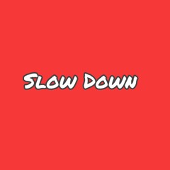 Slow Down (freestyle)