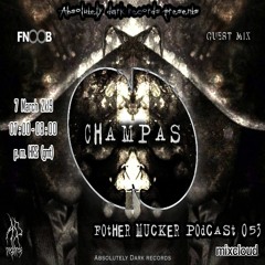 Absolutely Dark Records Presents Guest Mix Champas   Fother Mucker Podcast 053 FNOOB Techno Radio
