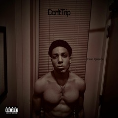Don't Trip (Feat. Queece)