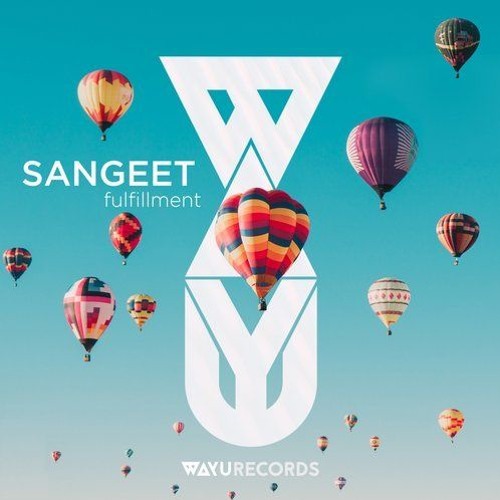 PREMIERE : Sangeet - Fulfillment (Original Mix) [WAYU Records]