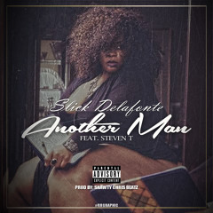 Slick Delafonte - Another Man Feat. Steven T