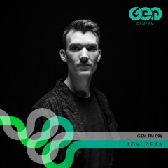 Gem FM 096 - Tom Zeta LIVE @ Marktkantine, Amsterdam | 8 FEB 2019
