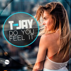 T-Jay - Do you feel it