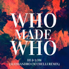 FREE DOWNLOAD: WhoMadeWho - Hi & Low (Alessandro Cicchelli Remix)