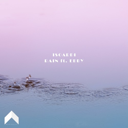 Isoardi - Rain(ft. Ebby)[Magically Release]