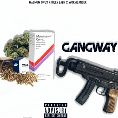 Magnum Opus X Riley Baby X WormGanger - GangWay [prod. LAPI]