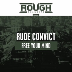 Rude Convict - Free Your Mind [OUT NOW]