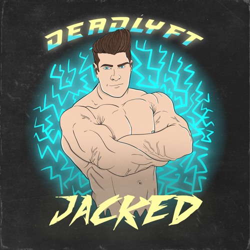 DEADLYFT - Jacked