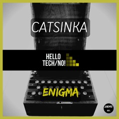 Catsinka - Enigma (Original Mix) [Hello Tech/No!] - HT002