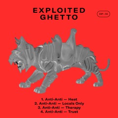 Anti-Anti - Trust | Exploited Ghetto