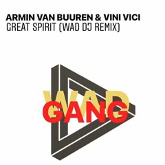 Armin Van Buuren & Vini Vici - Great Spirit (WAD DJ Remix)