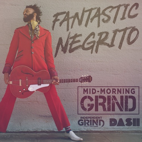 Fantastic Negrito Interviews With The Mid-Morning Grind