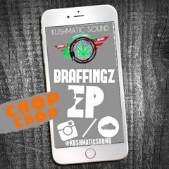 CHOP CHOP BRAFF - BRAFFINGZ EP KUSHMATIC SOUND