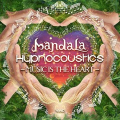 Mandala & Hypnocoustics - Music Is The Heart ...NOW OUT!!