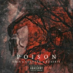 URIS X COLTYXX X KURSK1Y - POISON (PROD.BY BAGA)