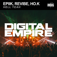 Epiik, Revibe, Ho.K - Hell Yeah (Original Mix) [Out Now]