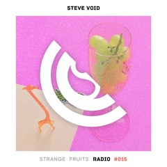 Steve Void - Strange Fruits Radio #015 🍉