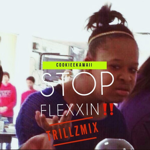 STOPP FLEXIONN - TrillzAl X CookieeKawaii