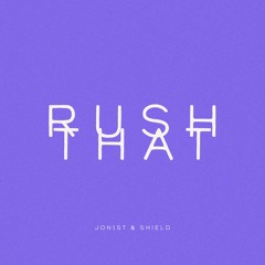 Jon1st & Shield - Rush That