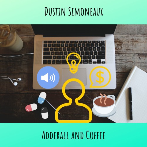 Adderall and Coffee by Dustin Simoneaux Free Listening