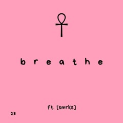 b  r  e  a  t  h  e (ft. [smrks])