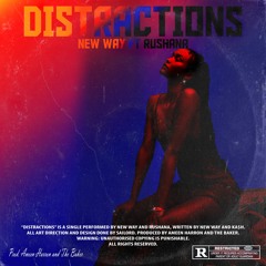 NEW WAY - DISTRACTIONS (Feat. RUSHANA)[Prod. Ameen Harron & TheBaker]