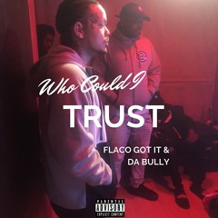 Who Can I Trust (Feat. Da Bully)