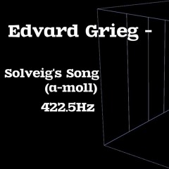 Edvard Grieg - Solveig's Song From ''Peer Gynt'' Suite Op.55 №4 422.5 Hz