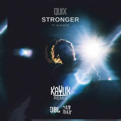 QUIX - STRONGER FT. ELANESE(KAYLIX REMIX)