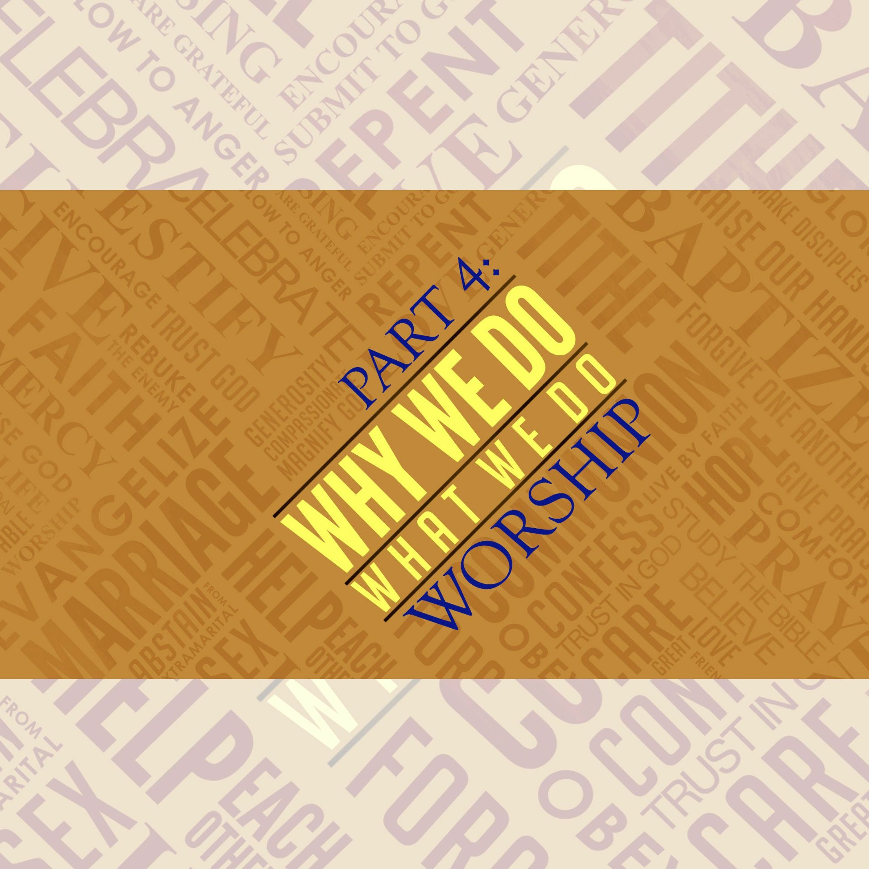 Why We Do, Part 4: Worship, 03.10.19 episode artwork