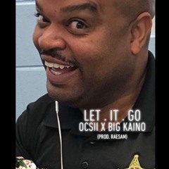 LET IT GO ! (Ft. Big Kaino)