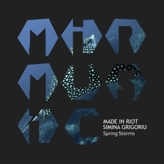 Premiere: Made In Riot, Simina Grigoriu - Spring Storms [MIR MUSIC]