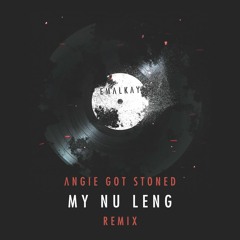 Emalkay - Angie Got Stoned [My Nu Leng Remix]