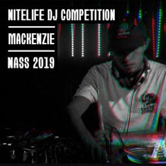 NITELIFE DJ Competition // (Mackenzie) mix for NASS 2019